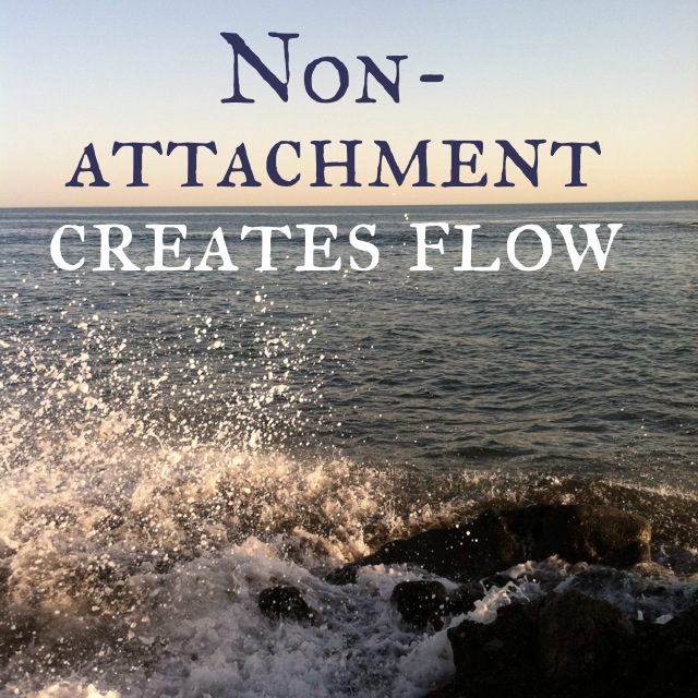 Non-Attachment Creates Flow